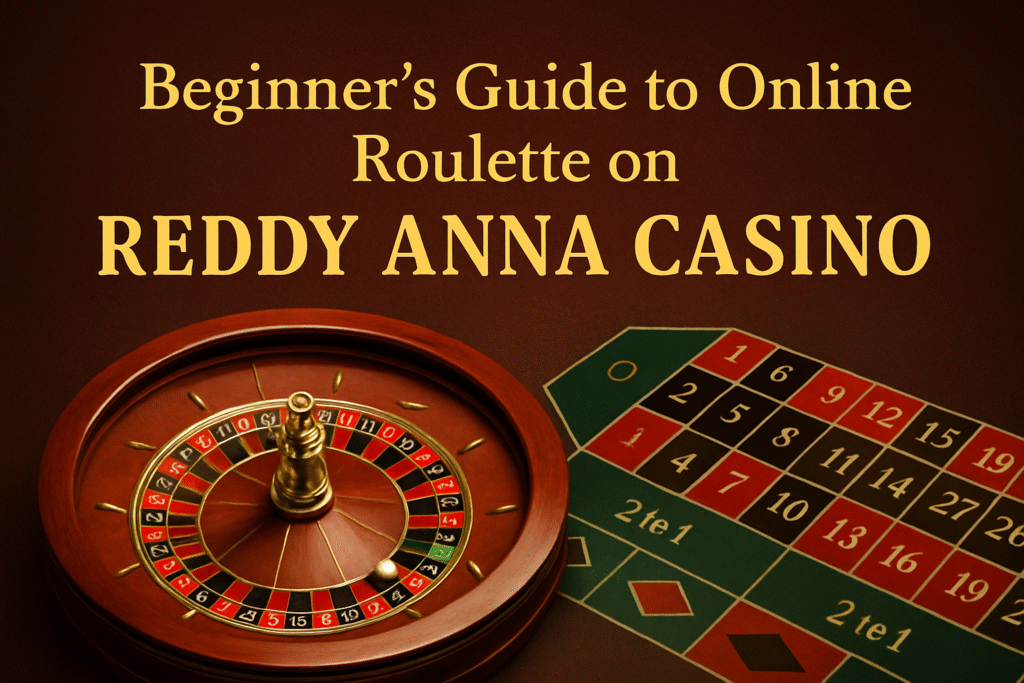 Beginner Guide to Online Roulette on Reddy Anna Casino